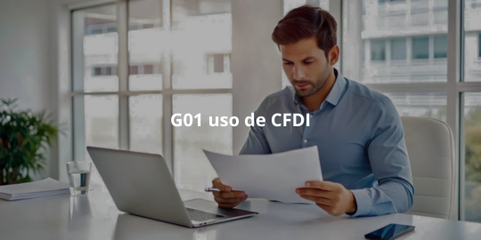 El uso de CFDI (Comprobante Fiscal Digital por Internet) G01
