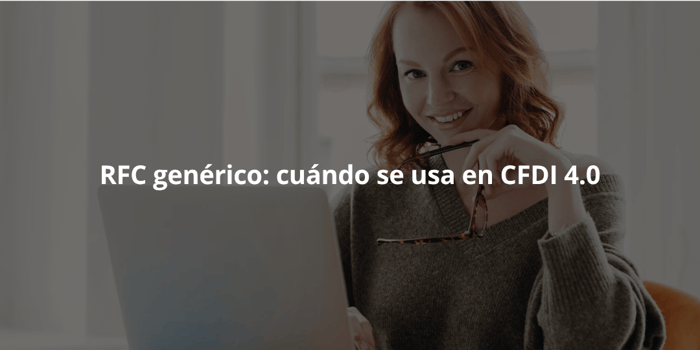 RFC genérico en México cuándo se usa en CFDI 4.0