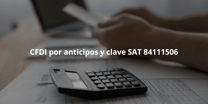 cfdi anticipos clave sat 84111506 que es y como usar