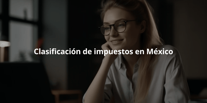 clasificacion de impuestos federales estatales y municipales mexico