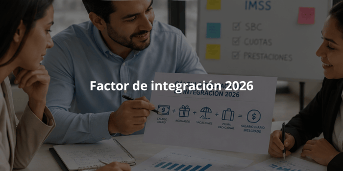 Factor de integración 2026 utilizado para calcular el salario base de cotización ante el IMSS