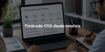 Intelisis Software y SW sapien®: Timbrado CFDI Integrado en ERP | 2026