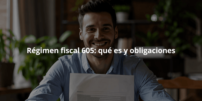 régimen fiscal 605 qué es y obligaciones en México